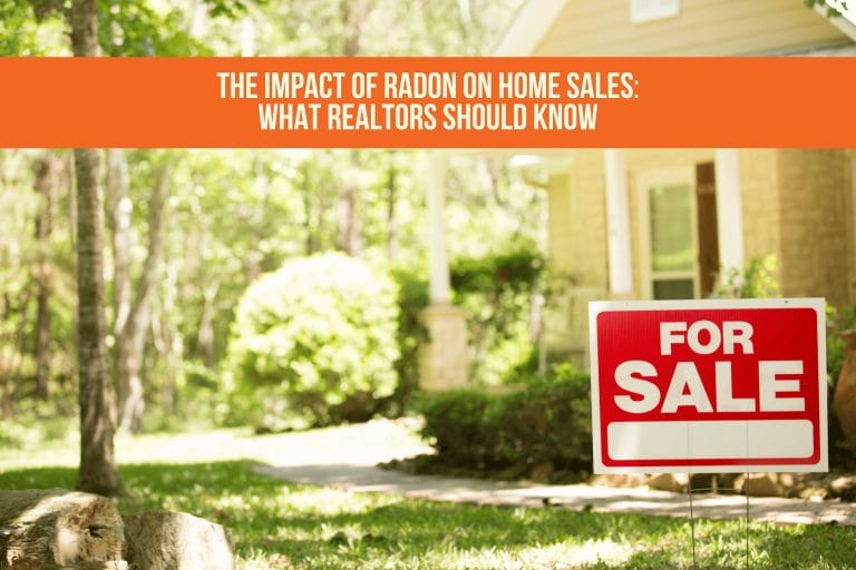 The Impact of Radon on Home Sales: What Realtors Should Know
