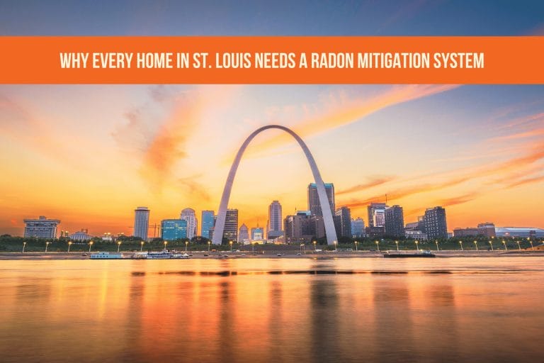 Why Every Home in St. Louis Needs a Radon Mitigation System
